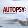 Autopsy: The Last Hours of...