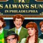It's Always Sunny in Philadelphia