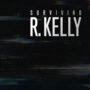 Surviving R. Kelly: The Final Chapter