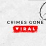 Crimes Gone Viral