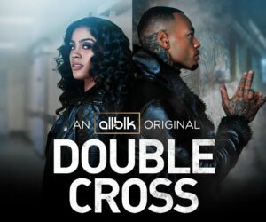 When Will Double Cross Season 3 Release? ALLBLK Cancel/Renew Status + Premiere 2022