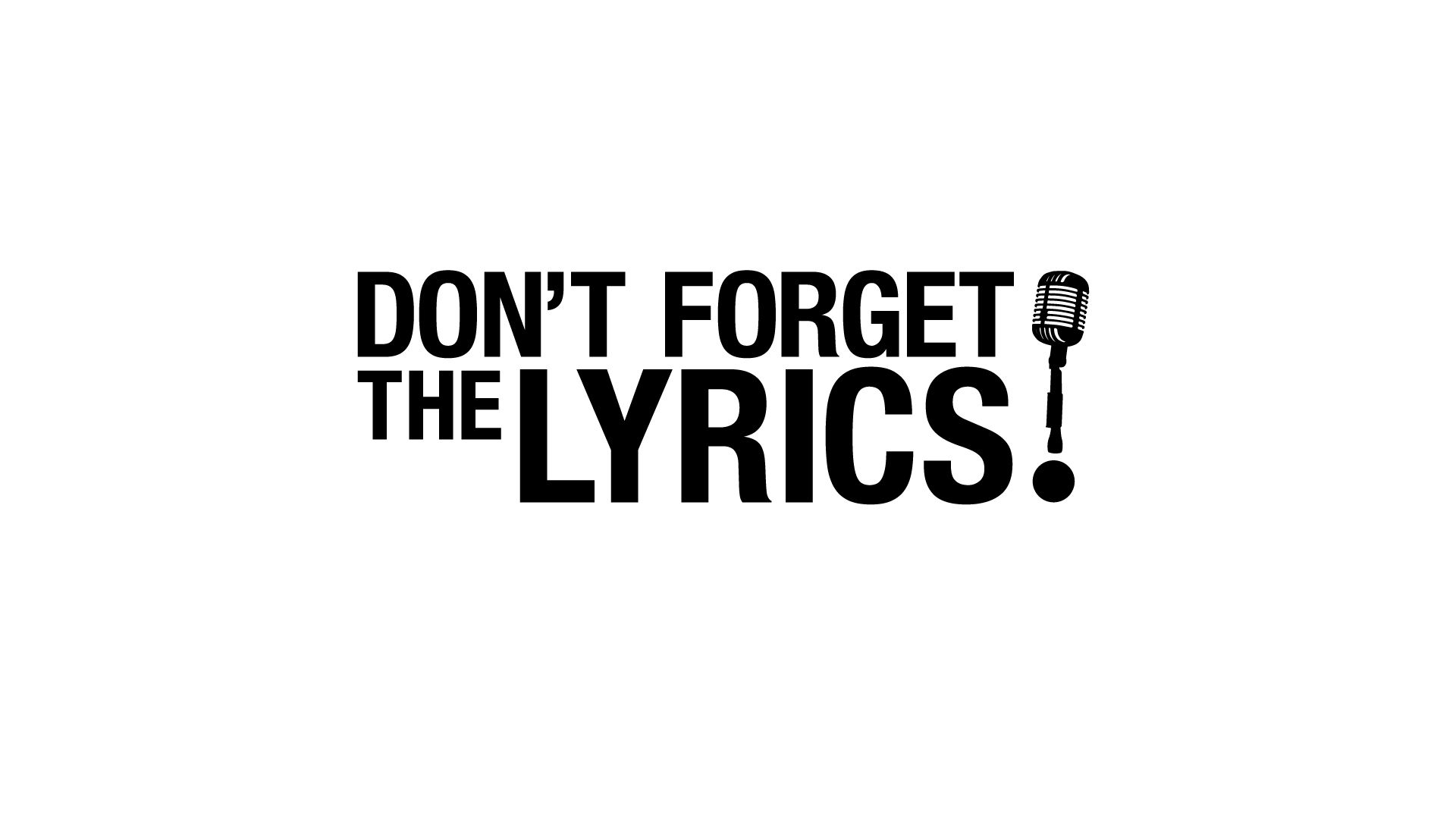 dftl2 Don't Forget the Lyrics!