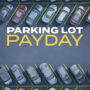 Parking Lot Payday