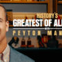 History's Greatest of All Time with Peyton Manning