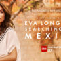 Eva Longoria: Searching for Mexico