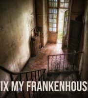 Fix My Frankenhouse
