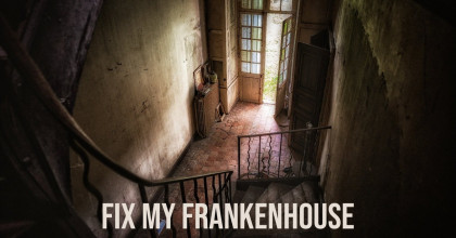 Fix My Frankenhouse