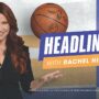 Headliners with Rachel Nichols