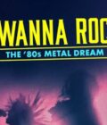 I Wanna Rock: The '80s Metal Dream