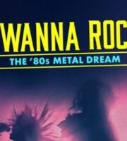 I Wanna Rock: The '80s Metal Dream