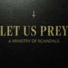 Let Us Prey: A Ministry of Scandals