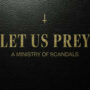 Let Us Prey: A Ministry of Scandals
