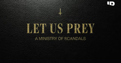 Let Us Prey: A Ministry of Scandals