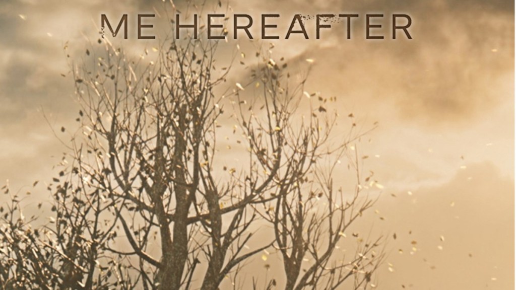 Me, Hereafter