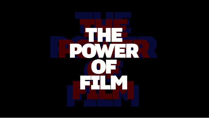 The Power of Film The Power of Film