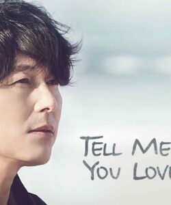 Tell Me That You Love Me