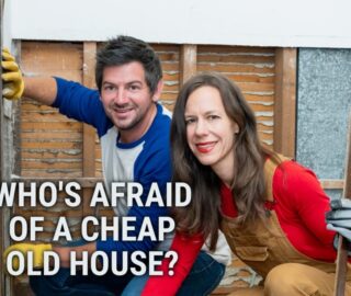 Who's Afraid of a Cheap Old House?