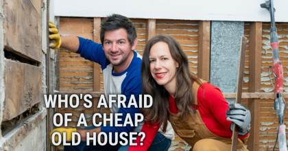 Who's Afraid of a Cheap Old House?