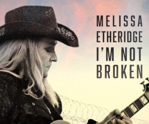 Melissa Etheridge: I'm Not Broken