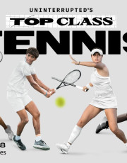 UNINTERRUPTED's Top Class Tennis