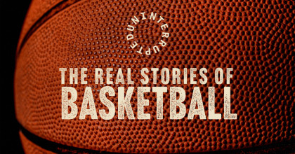 Uninterrupted: The Real Stories of Basketball