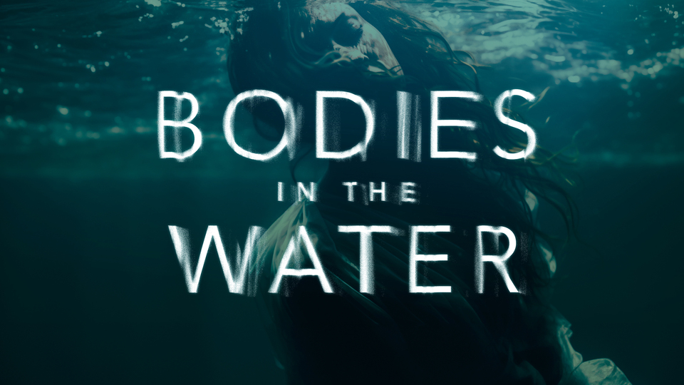 Bodies in the Water Bodies in the Water