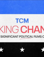 Making Change: The Most Significant Political Films of All Time