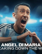 Ángel Di María: Breaking Down the Wall
