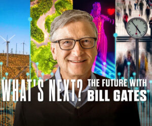 What's Next? The Future with Bill Gates