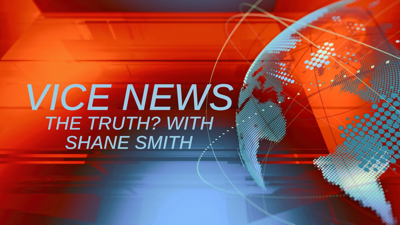 The Truth? With Shane Smith The Truth? With Shane Smith