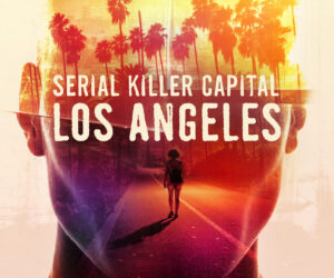 Serial Killer Capital: Los Angeles