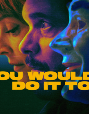 You Would Do It Too