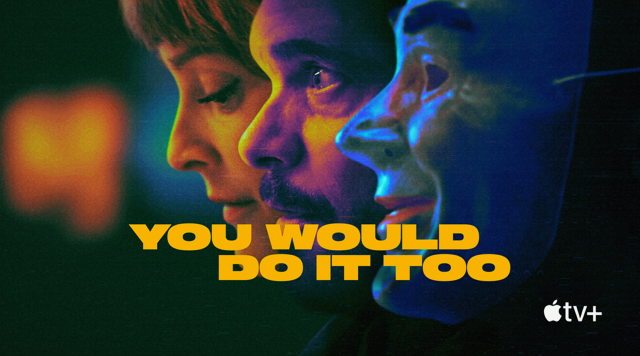 You Would Do It Too
